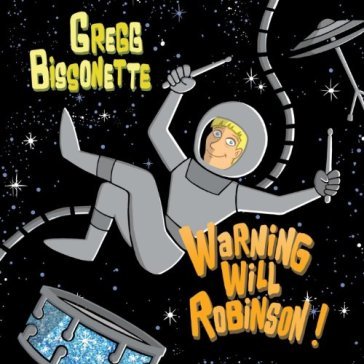 Warning will robinson - Gregg Bissonette
