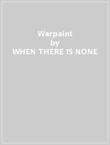 Warpaint - WHEN THERE IS NONE