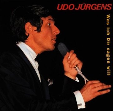 Was ich dir sagen will - UDO JURGENS