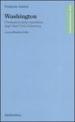 Washington. Fondazione della repubblica degli Stati Uniti d America