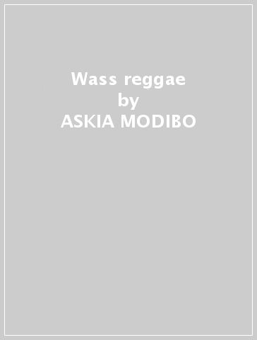 Wass reggae - ASKIA MODIBO