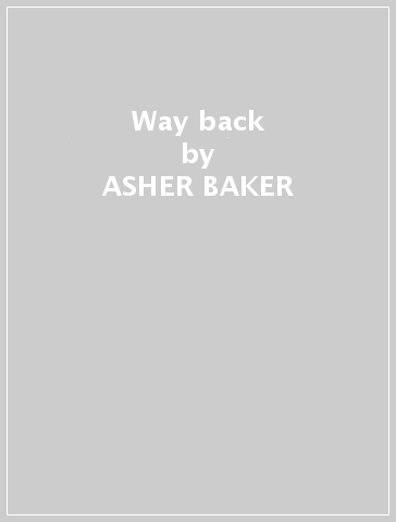 Way back - ASHER BAKER