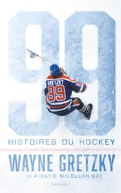 Wayne Gretzky : 99 histoires du hockey