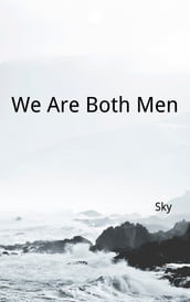 We Are Both Man