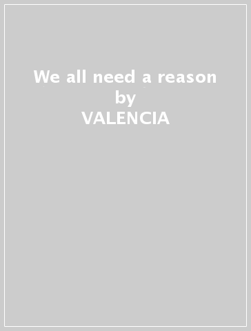 We all need a reason - VALENCIA