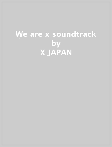 We are x soundtrack - X JAPAN