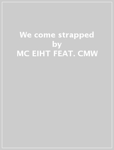 We come strapped - MC EIHT FEAT. CMW