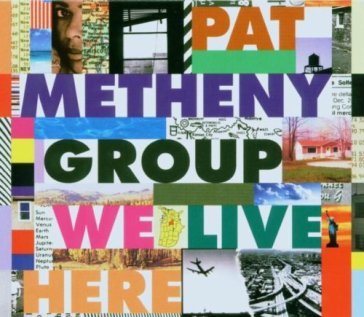 We live here - Pat Metheny Group
