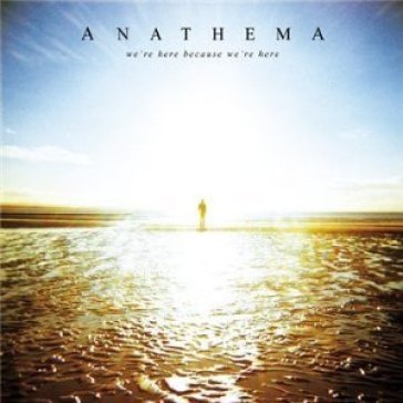 We're here because we're here - Anathema