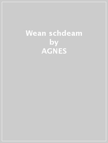 Wean & schdeam - AGNES & DANIEL PALMISANO
