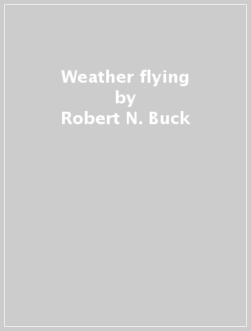 Weather flying - Robert N. Buck