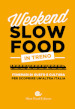 Weekend Slow Food in treno. Itinerari di gusto e cultura per scoprire un altra Italia