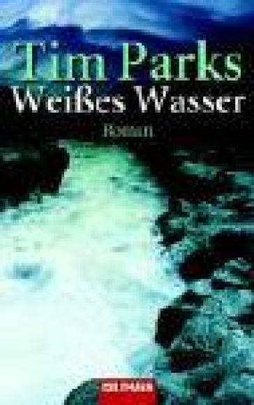 Weißes Wasser. Testo in ligua tedesca - Tim Parks