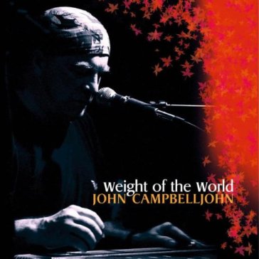 Weight of the world - JOHN CAMPBELLJOHN