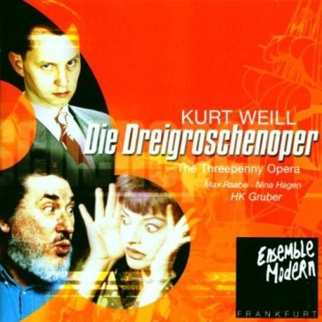 Weill - l'opera da tre soldi - Ensemble Modern