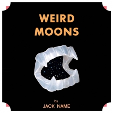 Weird moons - JACK NAME