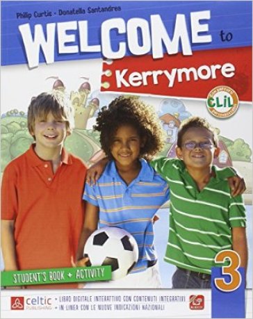 Welcome to Kerrymore. Per la Scuola elementare. Con e-book. Con espansione online. 3. - Philip Curtis - Donatella Santandrea