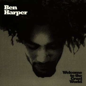 Welcome to the cruel world - Ben Harper