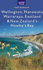 Wellington, Manawatu, Wairarapa, Eastland & New Zealand s Hawke s Bay