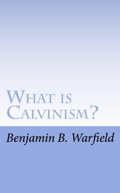 What is Calvinism?