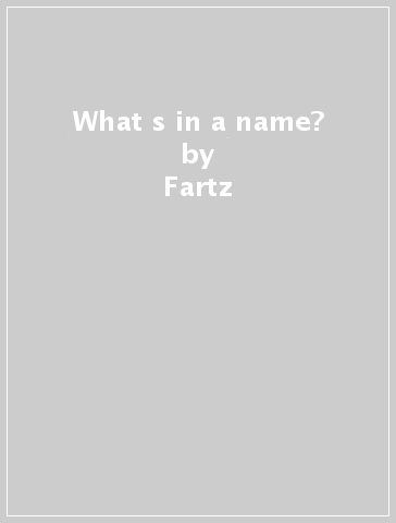 What s in a name? - Fartz