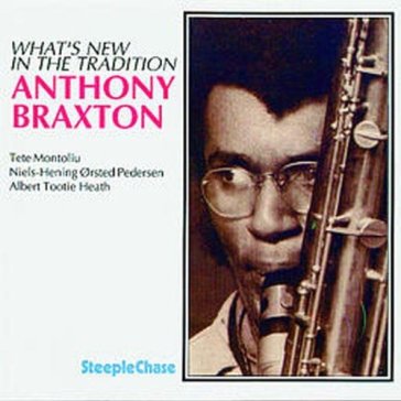 What's new in the tradition - Anthony Braxton