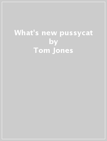 What's new pussycat - Tom Jones
