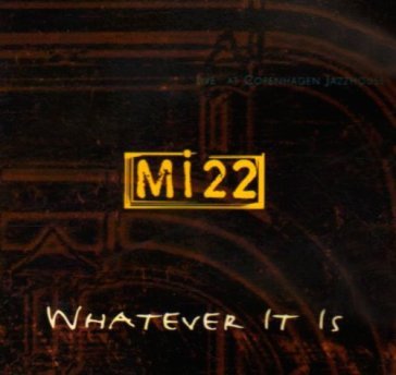 Whatever it is - MI22