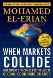 When Markets Collide: Investment Strategies for the Age of Global Economic Change