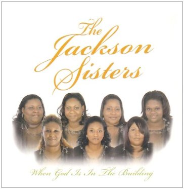 When god is in the buildi - JACKSON SISTERS