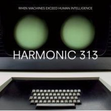 When machines exceed human - Harmonic 313