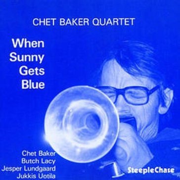 When sunny gets blue - Chet Baker