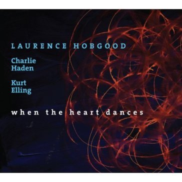 When the heart dances - LAURENCE HOBGOOD