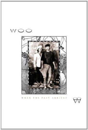 When the past arrives - WOO