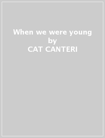 When we were young - CAT CANTERI