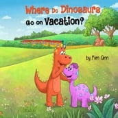 Where Do Dinosaurs Go On Vacation?