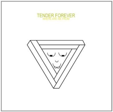 Where are we from - Tender Forever