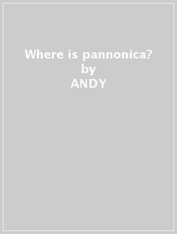 Where is pannonica? - ANDY & BENOI MILNE