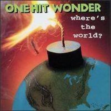 Where's the world? - ONE HIT WONDER