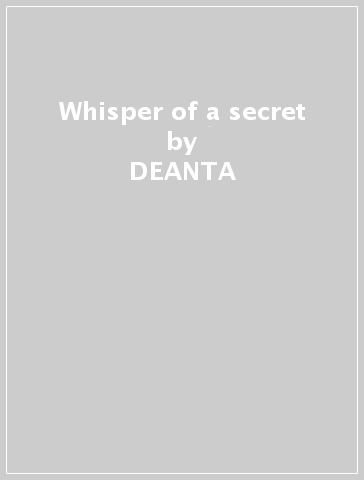 Whisper of a secret - DEANTA