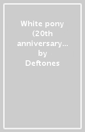 White pony (20th anniversary deluxe edt.
