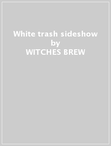 White trash sideshow - WITCHES BREW