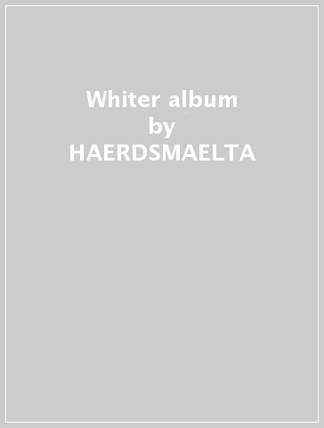 Whiter album - HAERDSMAELTA