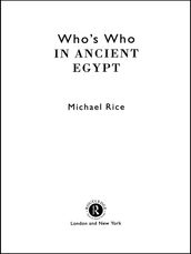 Who s Who in Ancient Egypt