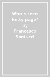 Who s seen ketty page?