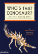 Who s that dinosaur? An animal guessing game. Ediz. a colori