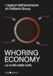 Whoring Economy. La truffa della fuffa