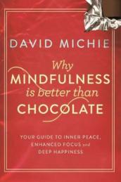 Why Mindfulness is Better Than Chocolate