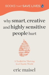 Why Smart, Creative and Highly Sensitive People Hurt