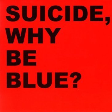 Why be blue? + live cd - Suicide